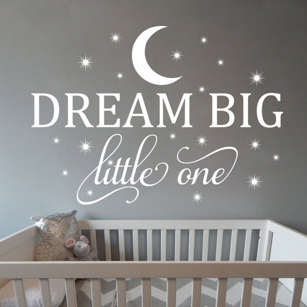 Dream Big Little One Nursery Baby room wall decal wall mural available in 11 different sizes and 30 different colors