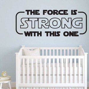 The Force Is Strong With This One Star Wars Nursery Baby room wall decal available in 9 different sizes and 30 different colors