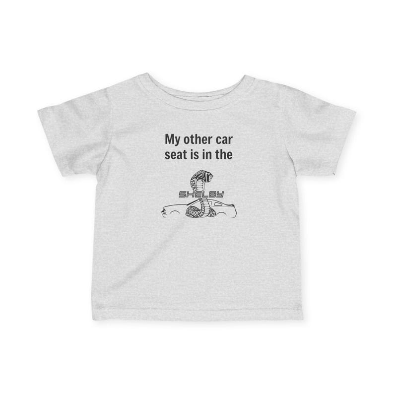 My Other Car Seat Is In Shelby. Infant Tee | Baby Shirt image 3