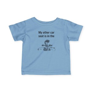 My Other Car Seat Is In Shelby. Infant Tee | Baby Shirt image 4