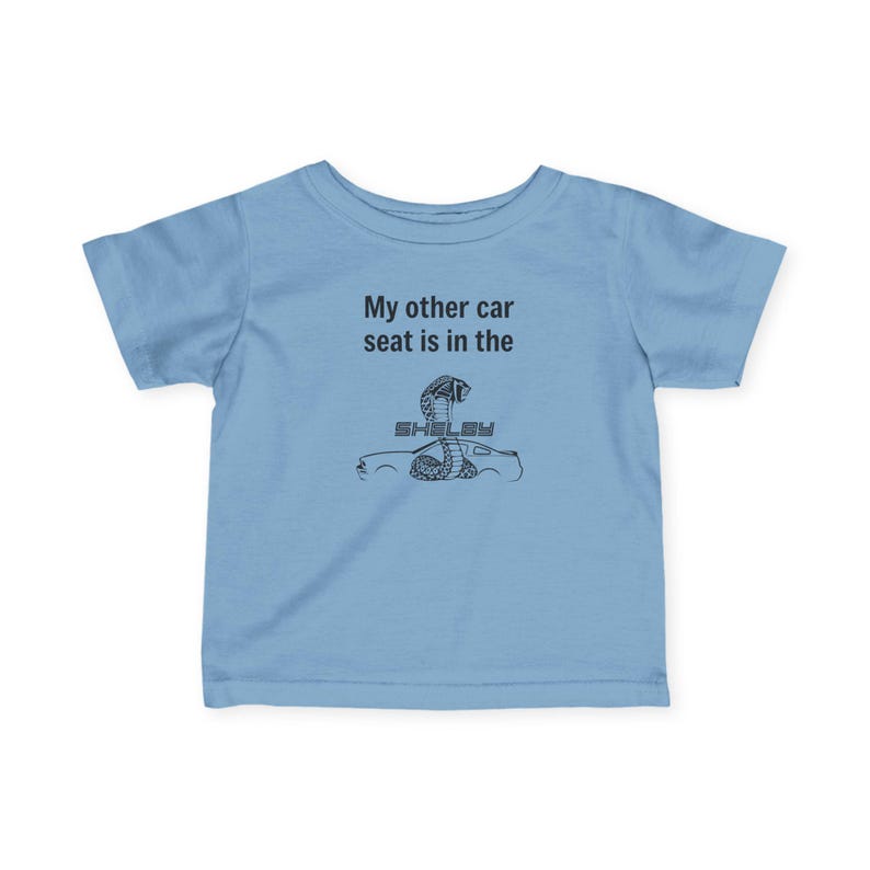 My Other Car Seat Is In Shelby. Infant Tee | Baby Shirt image 4