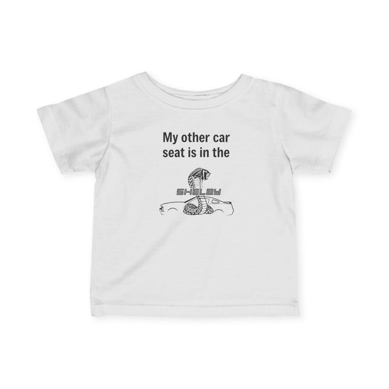 My Other Car Seat Is In Shelby. Infant Tee | Baby Shirt image 2