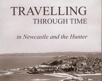 Travelling Through Time, in Newcastle and the Hunter Region