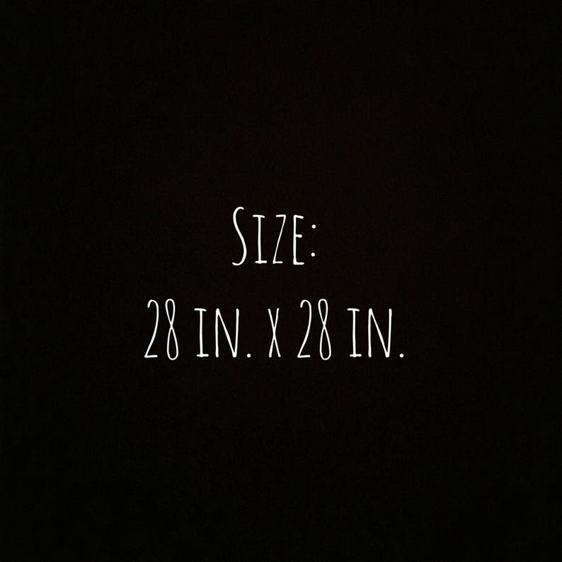 May include: Text that reads "SIZE: 28 IN. x 28 IN."