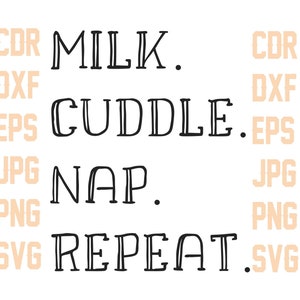 Milk Cuddle Nap Herhaal svg citaat, afdrukbare baby onesie svg snijden bestanden, pasgeboren clipart, nieuwe baby silhouet, grappige baby shirt