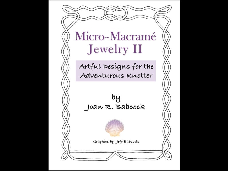 Puede incluir: Portada del libro "Micro-Macram&eacute; Jewelry II: Artful Designs for the Adventurous Knotter" de Joan R. Babcock. La portada presenta un borde decorativo y una ilustraci&oacute;n de una concha.
