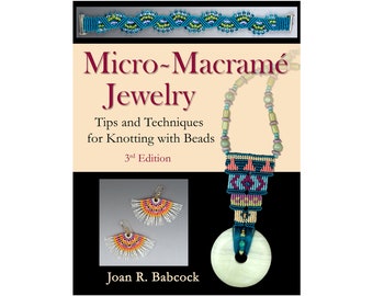 Micro-Macramé Jewelry, Tips & Techniques for Knotting with Beads