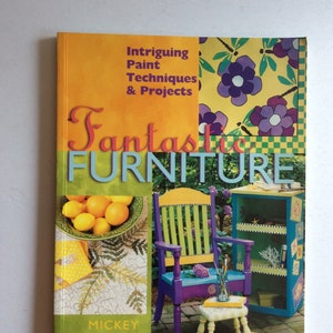 Fantastic Furniture by Mickey Baskett Intriguing Paint Techniques and 29 projects  HCDJ like new
