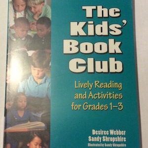 The Kids' Book Club-Lively Reading and Activities for Grades 1-3 Webber and Shropshire pb childrens literature, literacy home school enrich