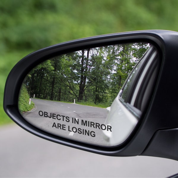 Objects in Mirror are Losing | Set of 2 | Car Wing Mirror Vinyl Decal Sticker | Available in 24 colour options