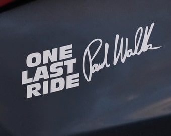 PAUL WALKER One Last Ride Car Window Bumper Vinyl Decal Sticker, any colour