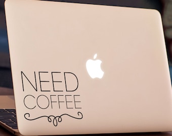 NEED COFFEE Quote Apple MacBook Decal Sticker fits all MacBook models