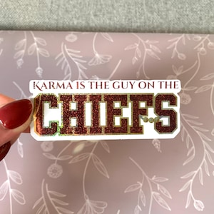 Karma is the Guy on the Chiefs Glitter Sticker
