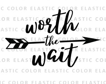 Worth The Wait Svg Etsy