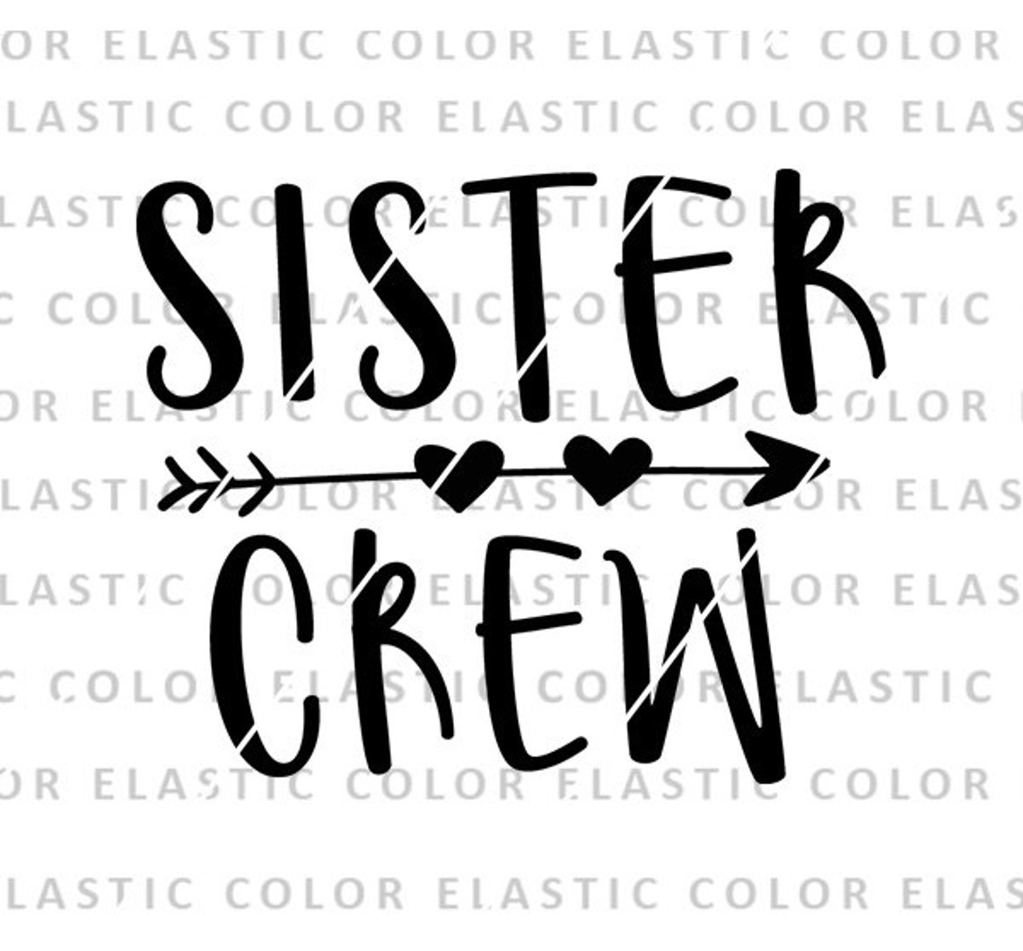 sister crew svg sister quote svg cricut file and printable etsy