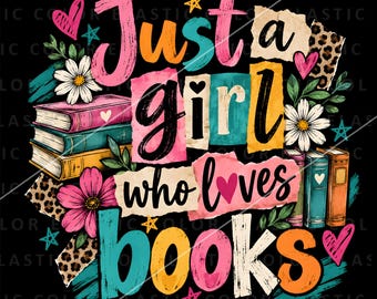 Könnte beinhalten: Ein grafisches Design auf schwarzem Hintergrund mit dem Text Just a girl who loves books. Das Motiv zeigt Stapel bunter Bücher, weiße Gänseblümchen, rosa Blumen, Leopardenmuster-Akzente sowie kleine Herzen und Sterne in verschiedenen Farben.