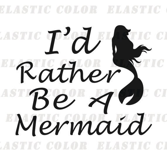 Download Mermaid sayings svg clipart I'd rather be a mermaid text ...