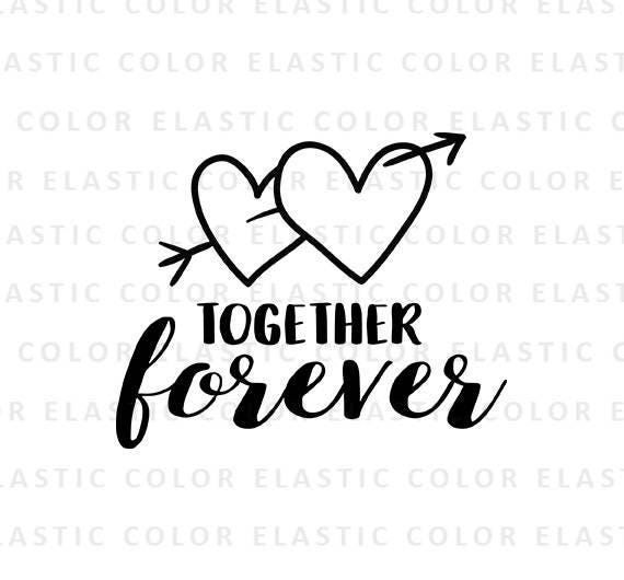 Together Forever Svg File Love Design Valentine Cut File Etsy