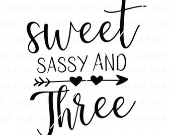 Sweet sassy and three svg file , three birthday svg design, 3rd birthday svg, png, dxf, eps