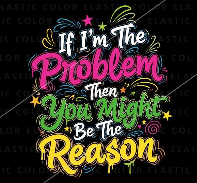 If Im the Problem Png, Funny Quote Png,sarcastic Png, Funny Sublimation ...