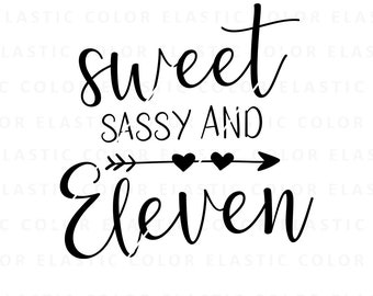 Sweet sassy and eleven svg - 11th birthday design, eleven birthday cricut svg, png, dxf, eps