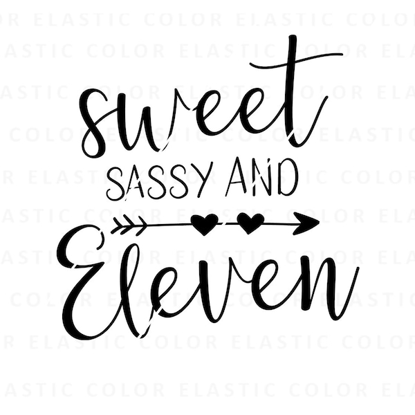 Sweet sassy and eleven svg - 11th birthday design, eleven birthday cricut svg, png, dxf, eps