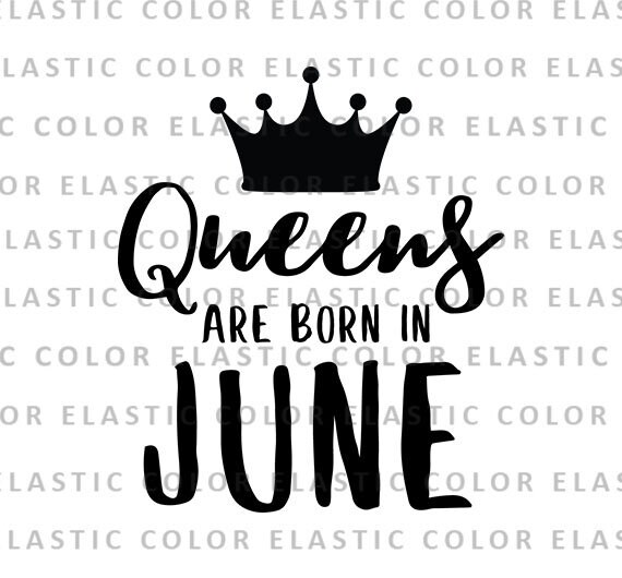 Download Queens Are Born In June Svg File Birthday Queen June T Etsy