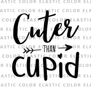 Cuter than cupid svg file, valentine design, valentine t shirt files, love clipart svg, png, dxf, eps