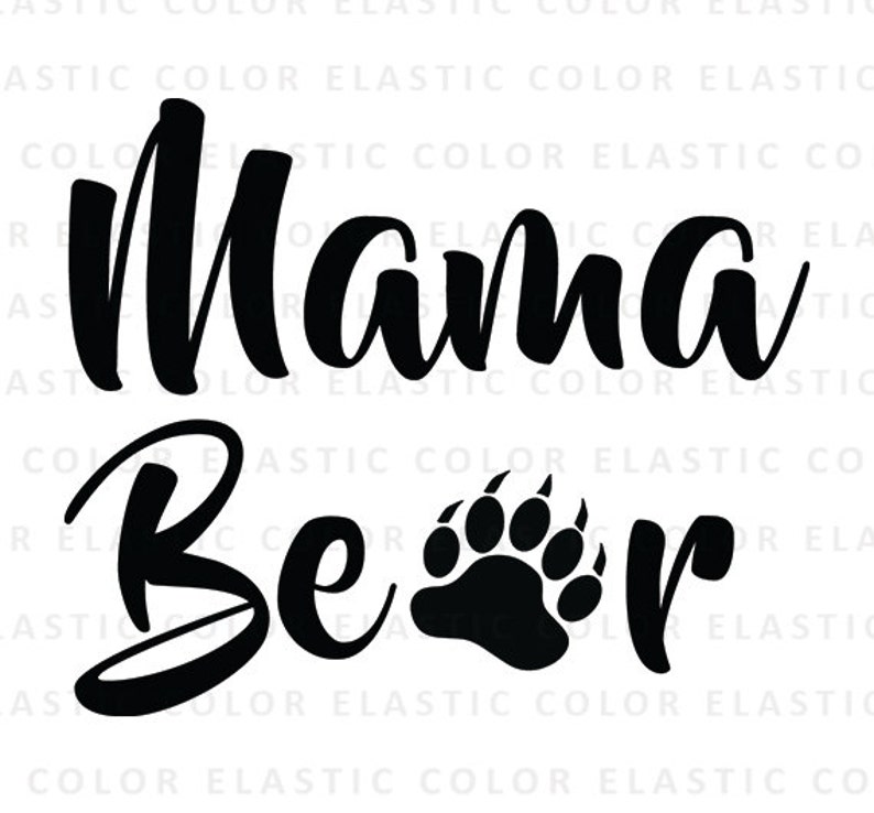 May include: Black and white graphic design with the text "Mama Bear" and a black paw print.