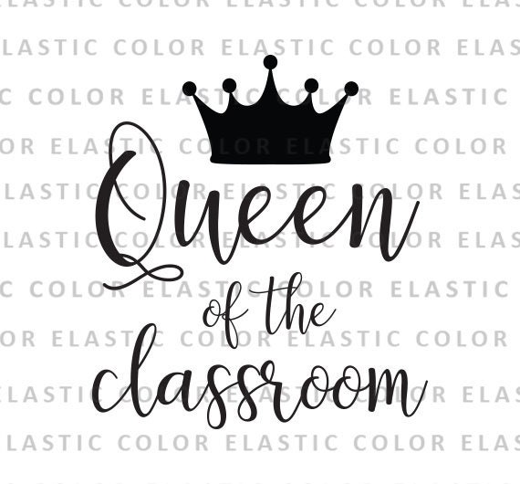 Download Queen Of The Classroom Svg File Teacher Saying T Shirt Etsy