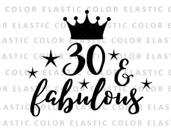 30 and fabulous svg file -  30th birthday saying t shirt design and cut file studio files  svg, png, dxf, eps
