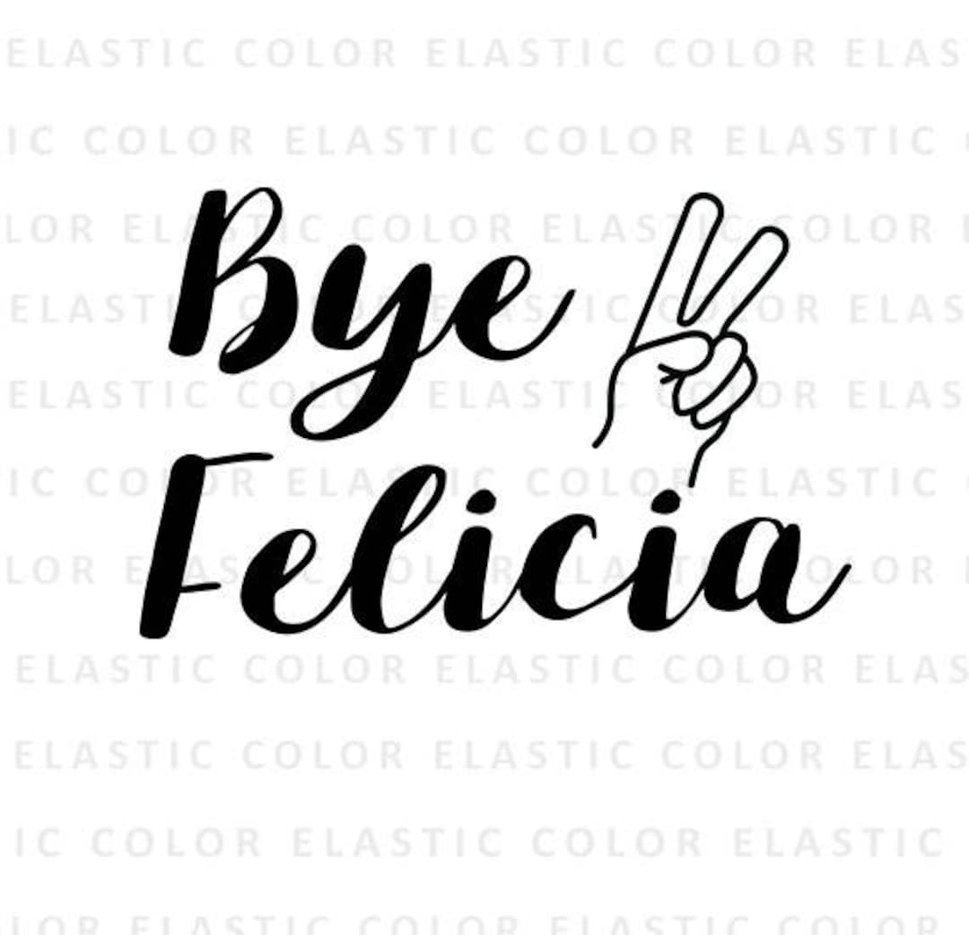 Bye Felicia Svg bye Felicia Text Tshirt Design Mug Design Bye Felicia