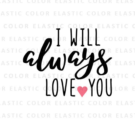 I Will Always Love You Svg File Valentine Handwritten Etsy