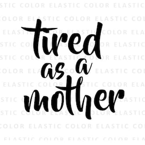 Stanco come una madre svg - parola arte svg e disegno stampabile - tagliare file per cameo e cricut svg, png, dxf, eps