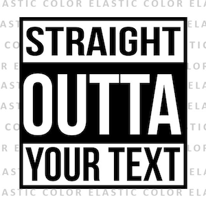 Straight outta custom svg-  custom saying  - straight outta template with your text - cut file  svg, png, dxf, eps
