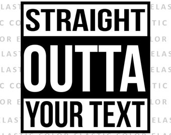 Straight outta custom svg-  custom saying  - straight outta template with your text - cut file  svg, png, dxf, eps