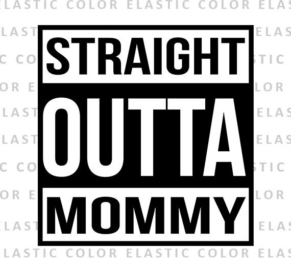 straight outta mommy