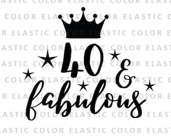 Archivo SVG "40 y fabuloso": diseño de camiseta con frase de 40 cumpleaños y archivos de corte de estudio, archivos SVG, PNG, DXF y EPS