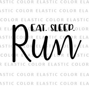 Eat sleep run svg file - run printable design - run t shirt vector graphic file and cut file for cricut and cameo file svg, png, dxf, eps