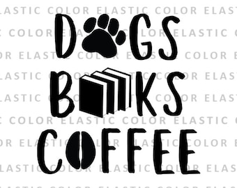 Dogs Books And Coffee Svg Cutting File – artprintfile