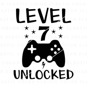 Level 7 unlocked svg, 7th birhday svg, gamer birthday print and cricut cut file png, svg, dxf, eps
