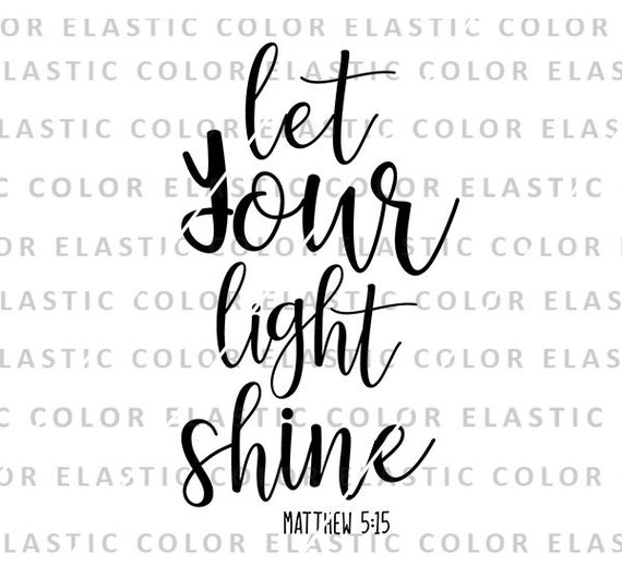 Let Your Light Shine Svg Bible Qoute Christian Qoute Design Etsy