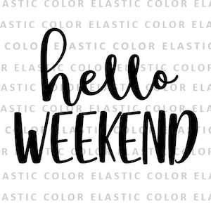 Hello weekend svg file - friday t shirt svg, funny graphics, handlettered cut file svg, png, dxf, eps