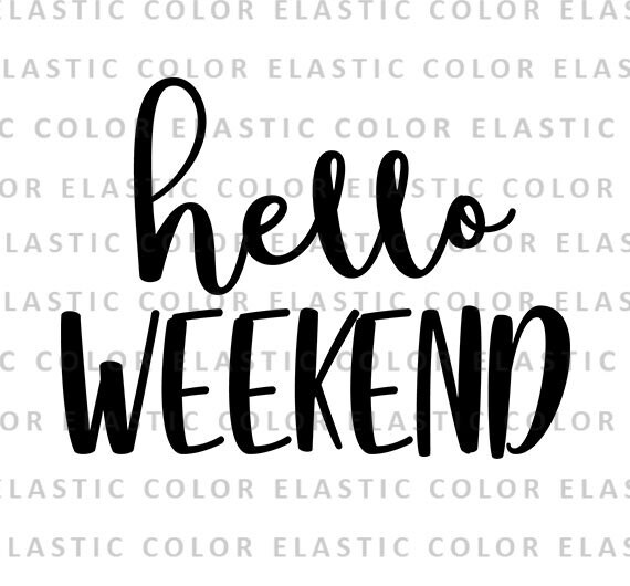 Hello weekend svg file - friday t shirt svg, funny graphics, handlettered cut file svg, png, dxf, eps