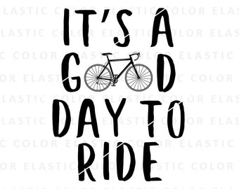 Good day to ride svg, Bicycle svg, Cycling design, Bicycle png sublimtation and cut file svg, png, eps, dxf