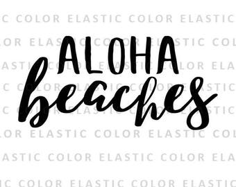 Aloha beaches svg file - beach shirt design and cricut and cameo file svg, png, dxf, eps