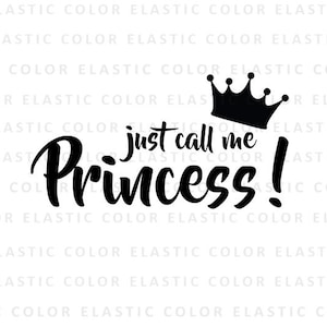Just call me princess svg -  girl svg file - saying princess word art print and cut file - cricut and cameo files  svg, png, dxf, eps
