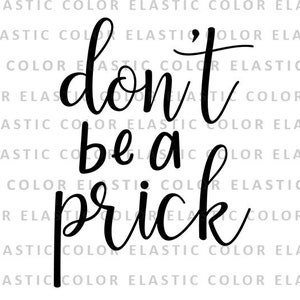 Don&#39;t be a prick svg file - funny qoute svg - funny saying  vector design svg, png, dxf, eps