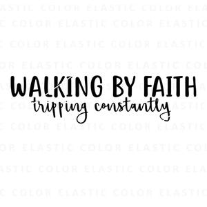 Walking by faith tripping constantly svg, Bible quote svg, christian design svg, png