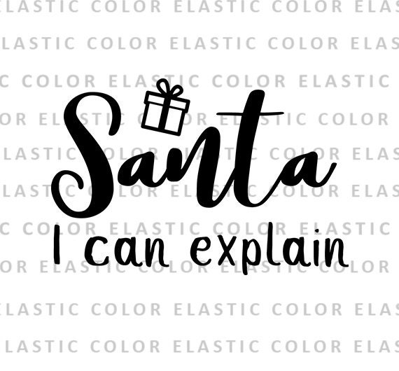 Download Santa I Can Explain Svg File Christmas Funny Quote Digital Etsy